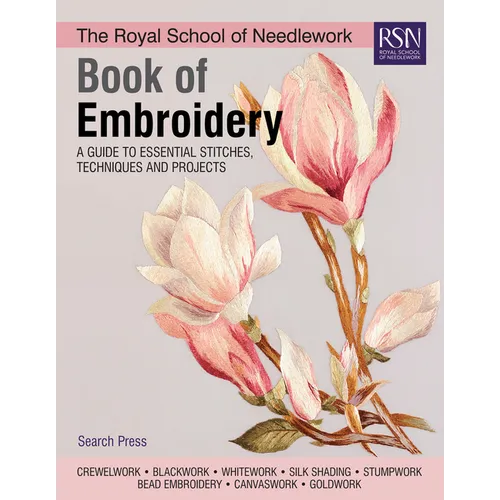The Royal School of Needlework Book of Embroidery: A Guide to Essential Stitches, Techniques and Projects - Hardcover