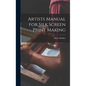 Artists Manual for Silk Screen Print Making - Hardcover